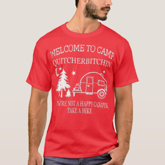 Välkommen till Camp Quitcherbitchin Funny Camping T Shirt