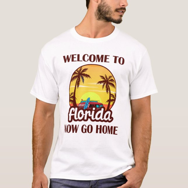 Välkommen till Florida, nu går du hem T Shirt (Framsida)
