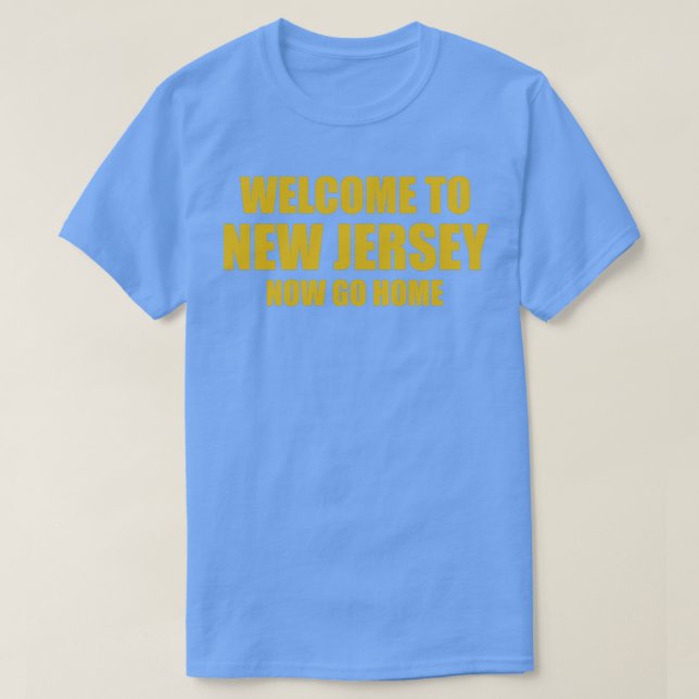 Välkommen till New jersey Gå nu hem T Shirt (Design framsida)
