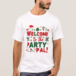 Välkommen till Party Pal-julklappen T Shirt