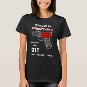Välkommen till Pennsylvania Vi ringer inte 911 för T Shirt