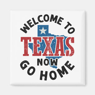 Välkommen till Texas Go Home Magnet