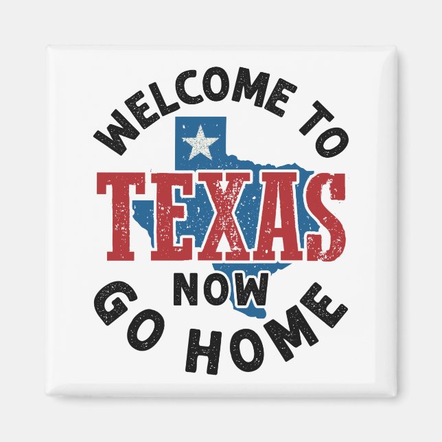 Välkommen till Texas Go Home Magnet (Framsidan)