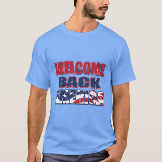 Välkommen tillbaka Amerika! T Shirt