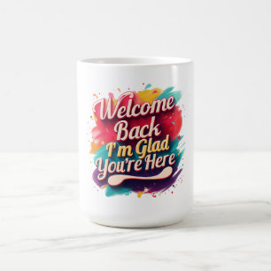 Välkommen tillbaka. Jag är glad att du är här Back Kaffemugg