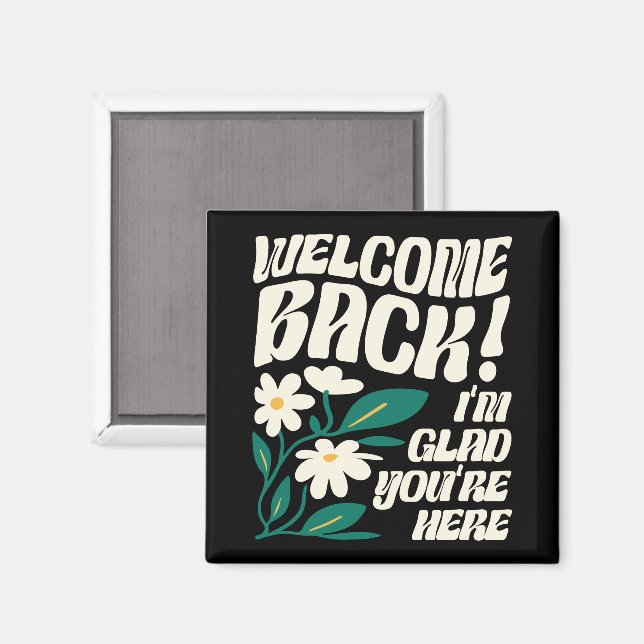 Välkommen tillbaka. Jag är glad att du är här Back Magnet (Front/Back)