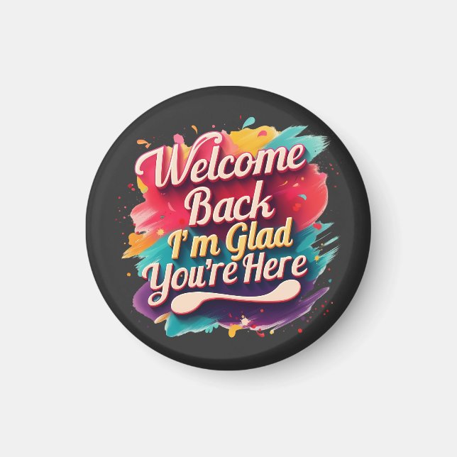 Välkommen tillbaka. Jag är glad att du är här Back Magnet (Framsidan)