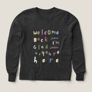 Välkommen tillbaka. Jag är glad att du är här Back T Shirt