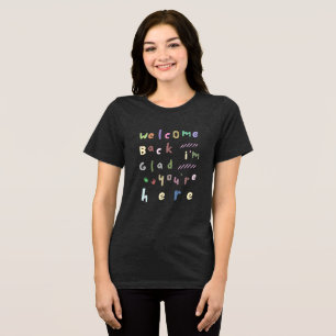 Välkommen tillbaka. Jag är glad att du är här Back T Shirt