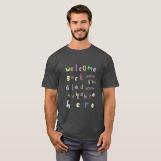 Välkommen tillbaka. Jag är glad att du är här Back T Shirt