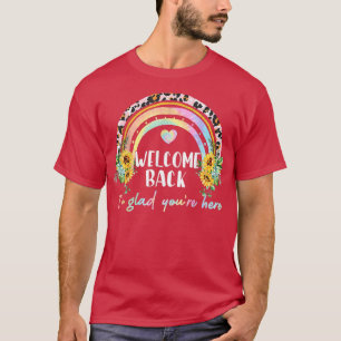 Välkommen tillbaka, jag är glad att du är här med t shirt