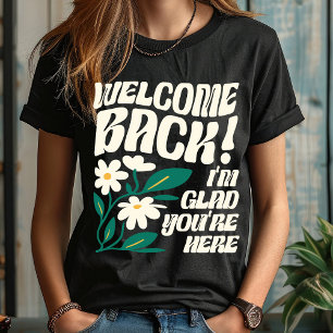 Välkommen Tillbaka Jag är Glad att Du är Här Tillb T Shirt
