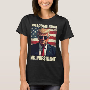 Välkommen tillbaka Mr President Trump Power Patrio T Shirt