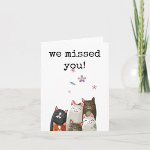 Välkommen tillbaka, vi missade dig, Cute Card Kort