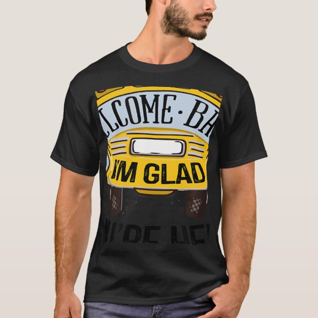 Välkomna tillbaka.. Jag är glad att du är här Lära T Shirt (Framsida)