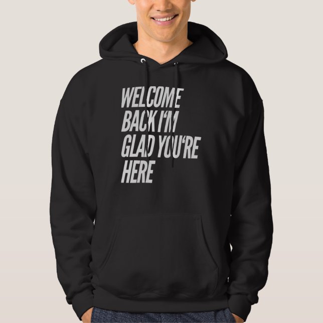 Välkomna tillbaka jag är glad att du är här lärare hoodie (Framsida)