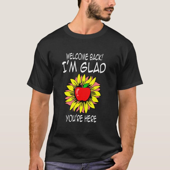 Välkomna tillbaka jag är glad att du är här lärare t shirt (Framsida)