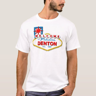Välkomnande till Denton, Texas! T-shirt