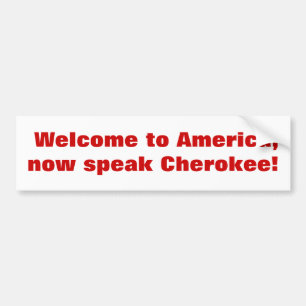 Välkomnandet till Amerika, talar nu Cherokee! Bildekal
