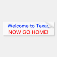 Välkomnandet till Texas, GÅR NU HEM!