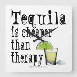 VALL KLOCKER, TEQUILA ÄR CHEAPER ÄN TERAPI FYRKANTIG KLOCKA