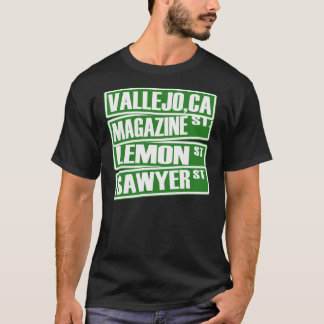 Vallejo,Ca (Magazine St, Lemon St, Sawyer St)-Tee T-shirt