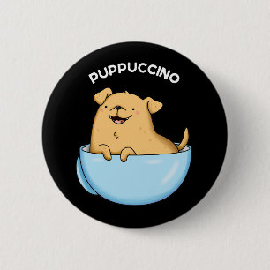 Valp-puccino Funny Doggy Cappuccino Pun Mörk BG Knapp