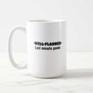 Välplanerad, panik i sista minuten kaffemugg