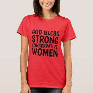 VÄLSIGNA DIG STRONG KONSERVATIV KVINNOR T-shirts