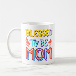 välsignad att vara mamma kaffemugg