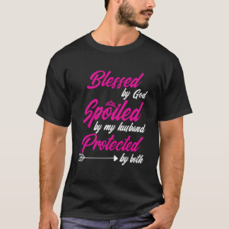 Välsignad av Gud bortskämd av min make skyddad av T Shirt