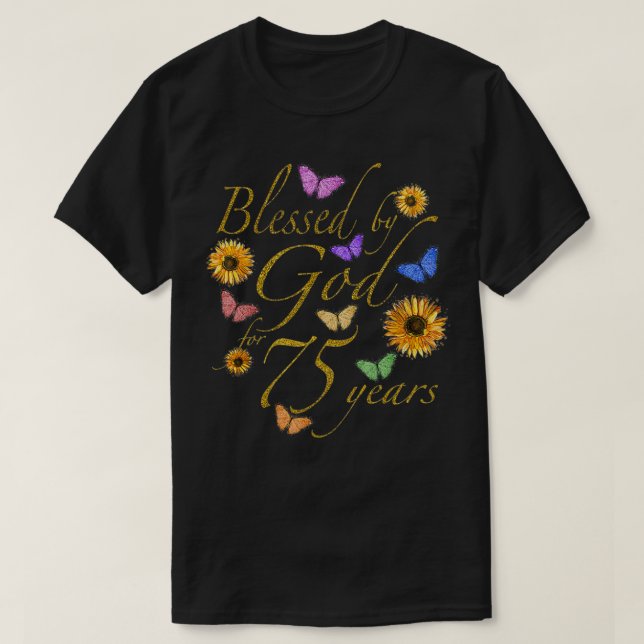 Välsignad av Gud för 75 års solrosblomma av fjäril T Shirt (Design framsida)