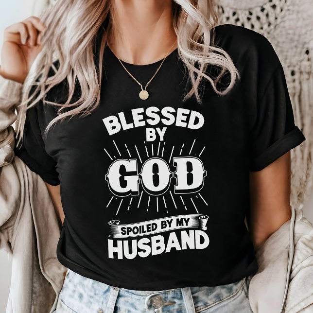 Välsignad av Gud förstörd av min Make-tro T Shirt (Skapare uppladdad)