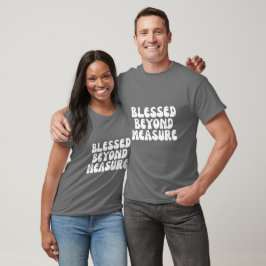 Välsignad Utöver Mått  T Shirt