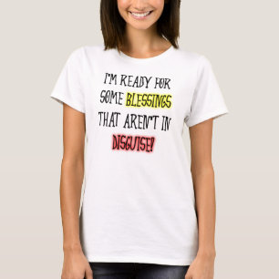 Välsignelser i Förklädnad Rolig T-Shirt