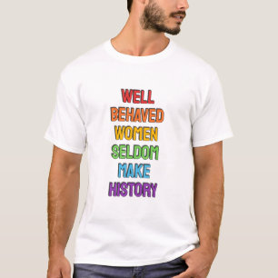 Välskötta kvinnor gör sällan historia (regnbåge Co T Shirt