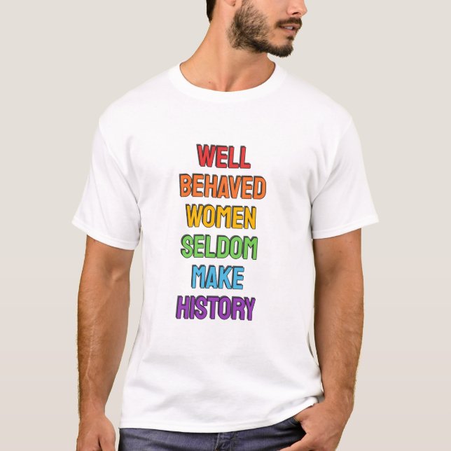 Välskötta kvinnor gör sällan historia (regnbåge Co T Shirt (Framsida)