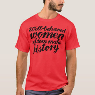 Välskötta kvinnor gör sällan historia t shirt