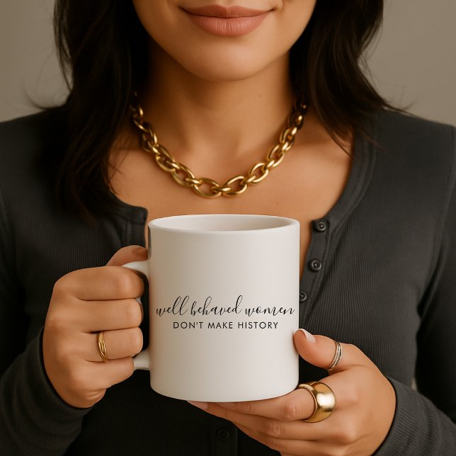 Väluppfostrade Kvinnor Skapar Inte Historia Citat Kaffemugg (Skapare uppladdad)