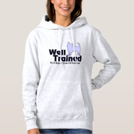Välutbildad av en Chihuahua Women's Hoodie T Shirt