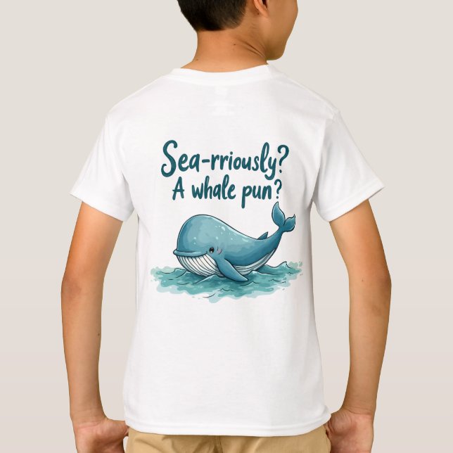 Vämjeligt "Sea Rrious"? En Whale Pun?" Havsdesign T Shirt (Baksida)