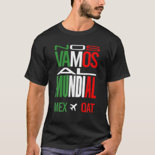 Vamos Al Mundial Mexico 2022 T Shirt