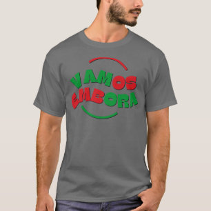 Vamos Embora 1 T Shirt