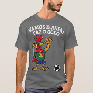 Vamos Equipa Faz o Golo T Shirt