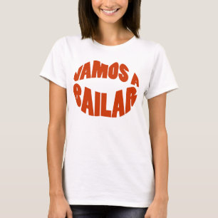 Vamos per den Bailar lat'sen går dansen Tee Shirt