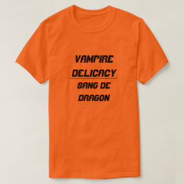 Vampire Delicacy sang de dragon Tee Shirt