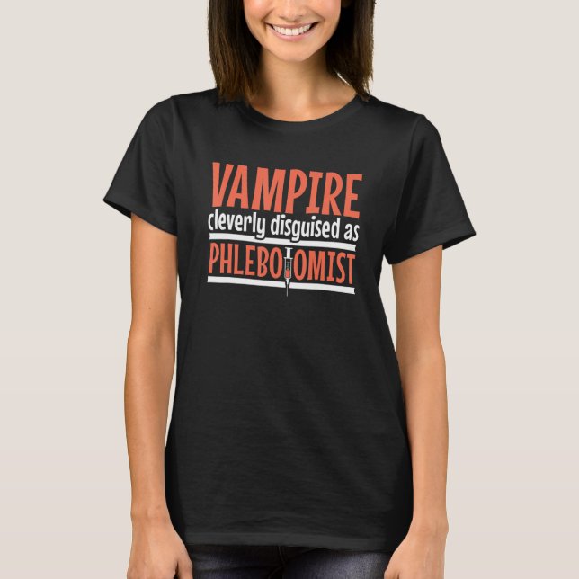 Vampire disguised as Phlebotomist Phlebotomy Techn T Shirt (Framsida)