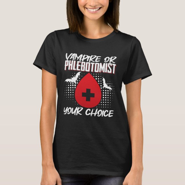 Vampire Or Phlebotomist Phlebotomy Tech Technician T Shirt (Framsida)
