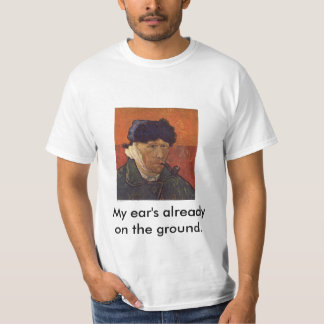Van Gogh mitt öra redan på jordningen T-shirt