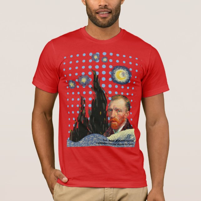  Van Gogh with every star I see, I remember that  T Shirt (Framsida)